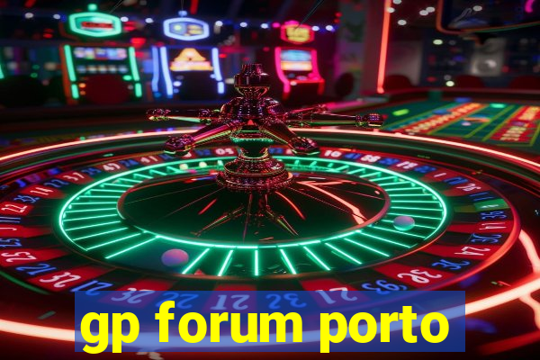 gp forum porto